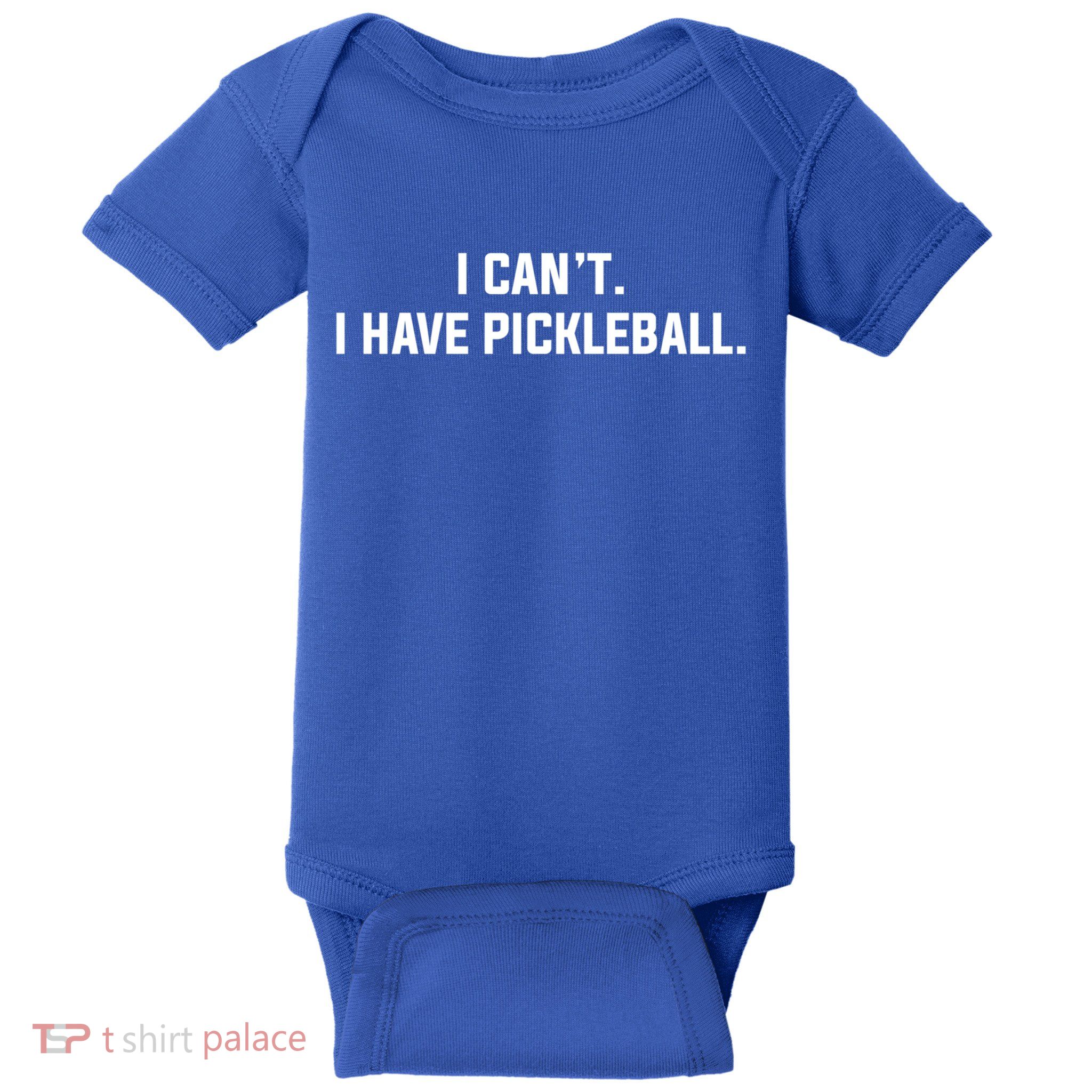 I CanT I Have Pickleball Funny Slogan Gift Baby Bodysuit