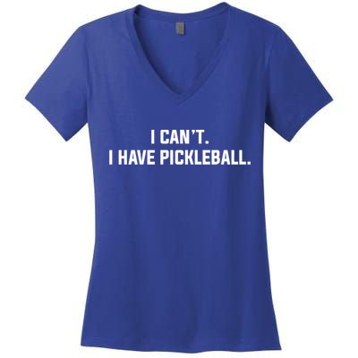 I CanT I Have Pickleball Funny Slogan Gift Women's V-Neck T-Shirt