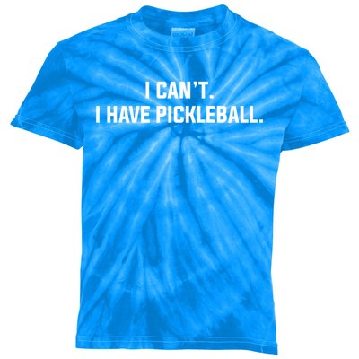 I CanT I Have Pickleball Funny Slogan Gift Kids Tie-Dye T-Shirt