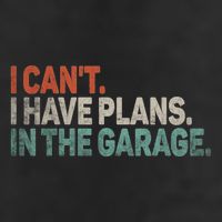 I Cant I Have Plans In The Garage Mechanic Car Enthusiast Gift Cool Comfort Performance Bucket Hat