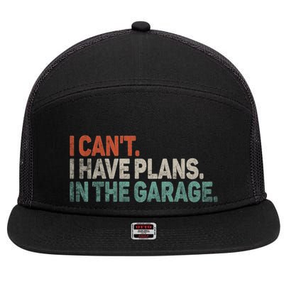 I Cant I Have Plans In The Garage Mechanic Car Enthusiast Gift 7 Panel Mesh Trucker Snapback Hat