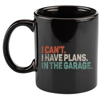 I Cant I Have Plans In The Garage Mechanic Car Enthusiast Gift 11oz C Handle Ceramic Mug