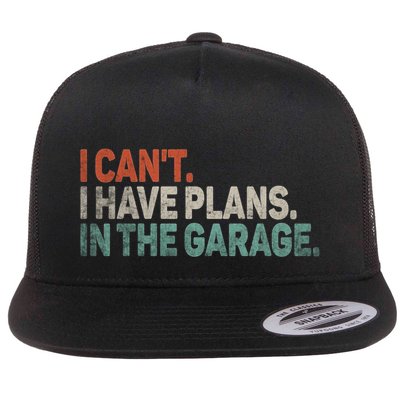 I Cant I Have Plans In The Garage Mechanic Car Enthusiast Gift Flatbill Hat