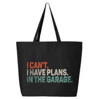 I Cant I Have Plans In The Garage Mechanic Car Enthusiast Gift 25L Jumbo Tote