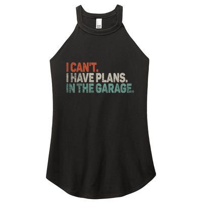 I Cant I Have Plans In The Garage Mechanic Car Enthusiast Gift Women's Perfect Tri Rocker Tank