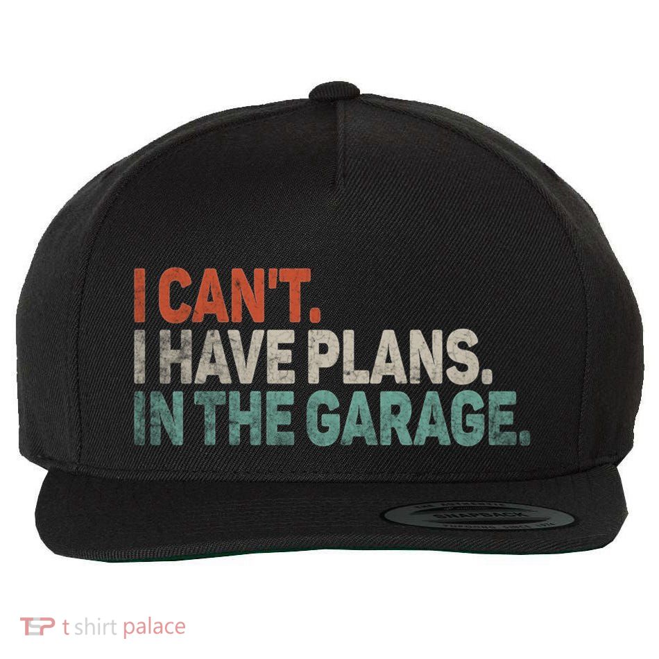 I Cant I Have Plans In The Garage Mechanic Car Enthusiast Gift Wool Snapback Cap