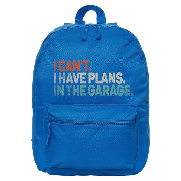 I Cant I Have Plans In The Garage Mechanic Car Enthusiast Gift 16 in Basic Backpack