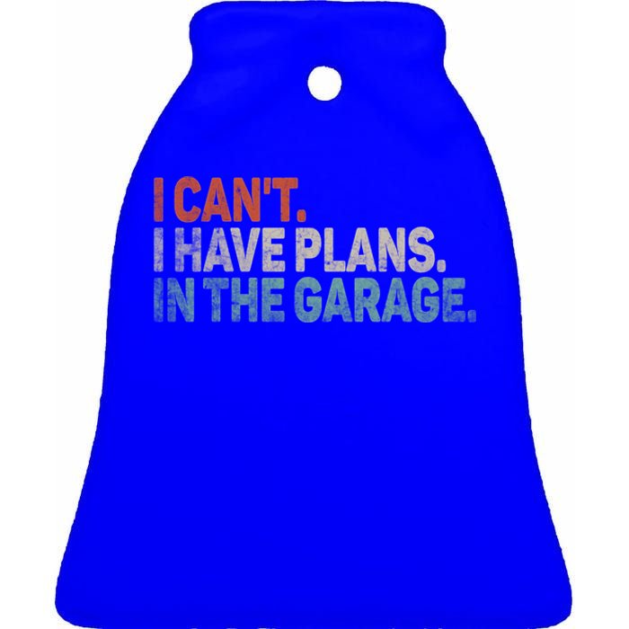 I Cant I Have Plans In The Garage Mechanic Car Enthusiast Gift Ceramic Bell Ornament