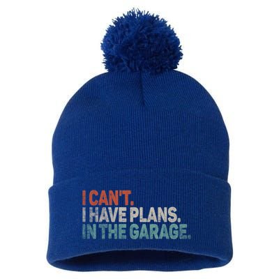 I Cant I Have Plans In The Garage Mechanic Car Enthusiast Gift Pom Pom 12in Knit Beanie