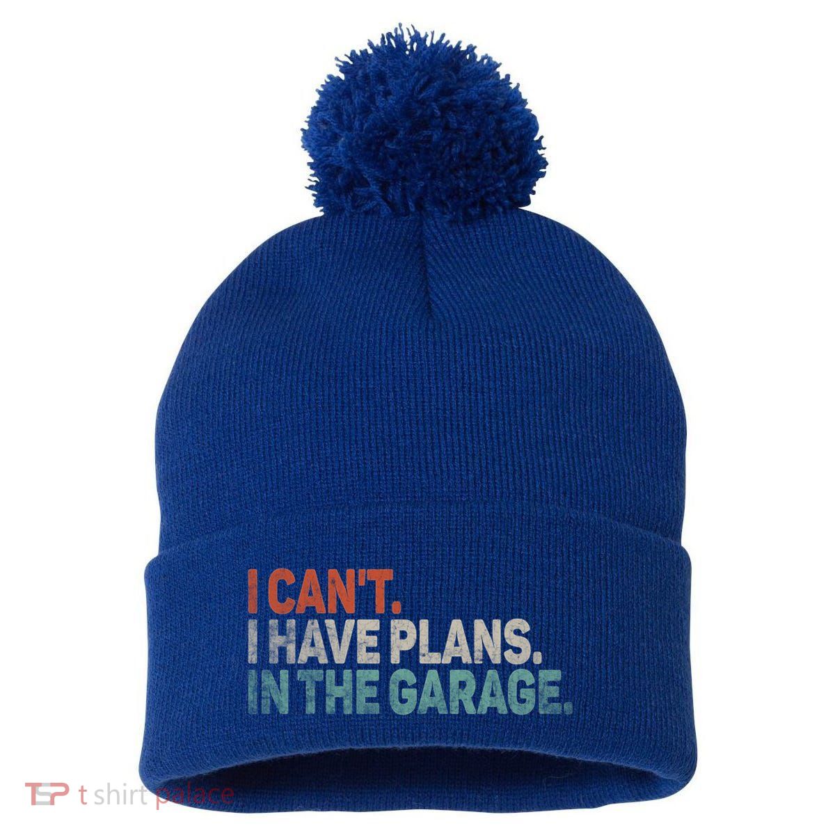 I Cant I Have Plans In The Garage Mechanic Car Enthusiast Gift Pom Pom 12in Knit Beanie