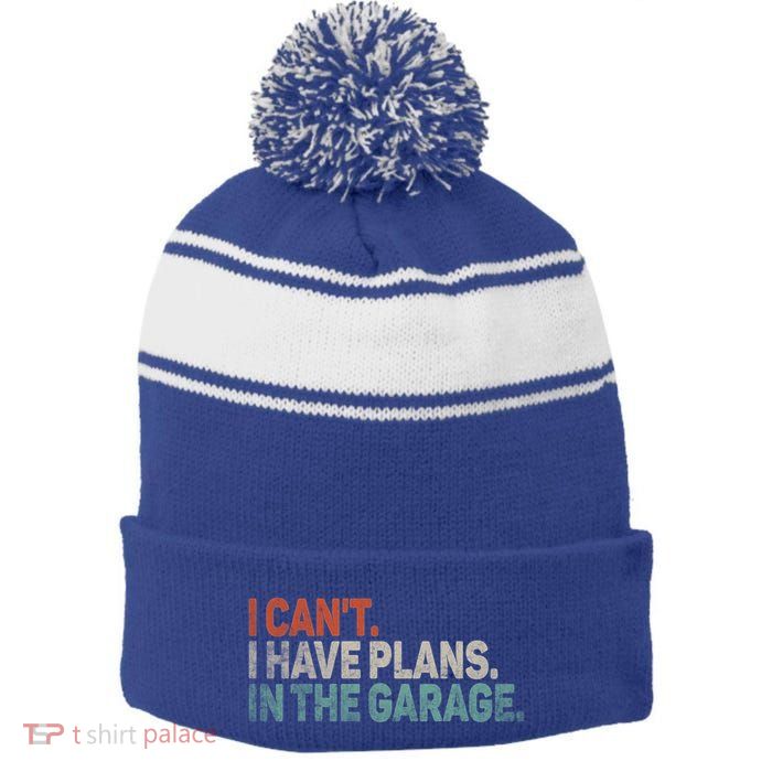 I Cant I Have Plans In The Garage Mechanic Car Enthusiast Gift Stripe Pom Pom Beanie