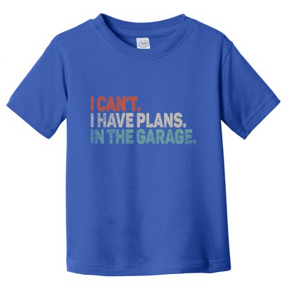 I Cant I Have Plans In The Garage Mechanic Car Enthusiast Gift Toddler T-Shirt