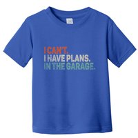 I Cant I Have Plans In The Garage Mechanic Car Enthusiast Gift Toddler T-Shirt