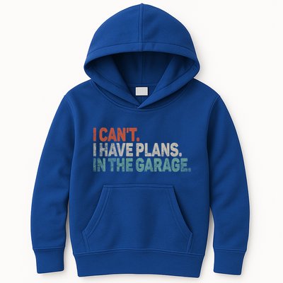 I Cant I Have Plans In The Garage Mechanic Car Enthusiast Gift Kids Hoodie