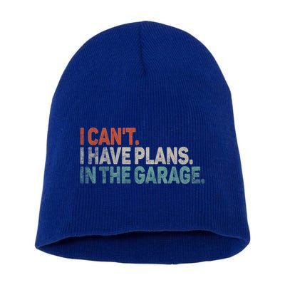 I Cant I Have Plans In The Garage Mechanic Car Enthusiast Gift Short Acrylic Beanie