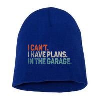 I Cant I Have Plans In The Garage Mechanic Car Enthusiast Gift Short Acrylic Beanie