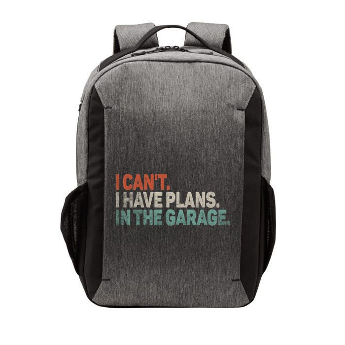 I Cant I Have Plans In The Garage Mechanic Car Enthusiast Gift Vector Backpack