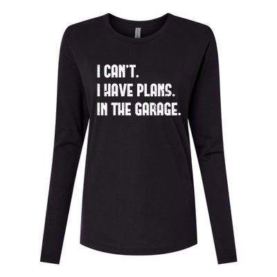 I Cant I Have Plans In The Garage Fathers Day Car Mechanics Great Gift Womens Cotton Relaxed Long Sleeve T-Shirt