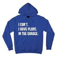 I Cant I Have Plans In The Garage Fathers Day Car Mechanics Great Gift Hoodie