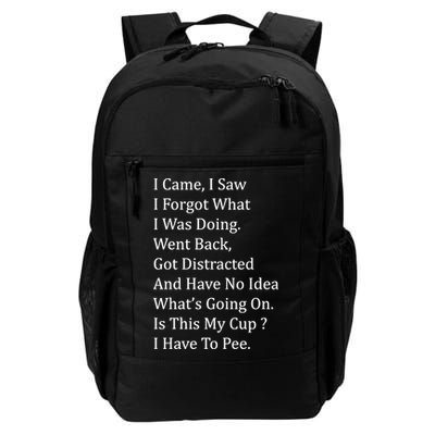 I Came I Saw I Forgot What I Was Doing I Have To Pee Funny Daily Commute Backpack
