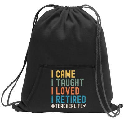 I Came I Taught I Loved I Retired Funny Teacher Sweatshirt Cinch Pack Bag