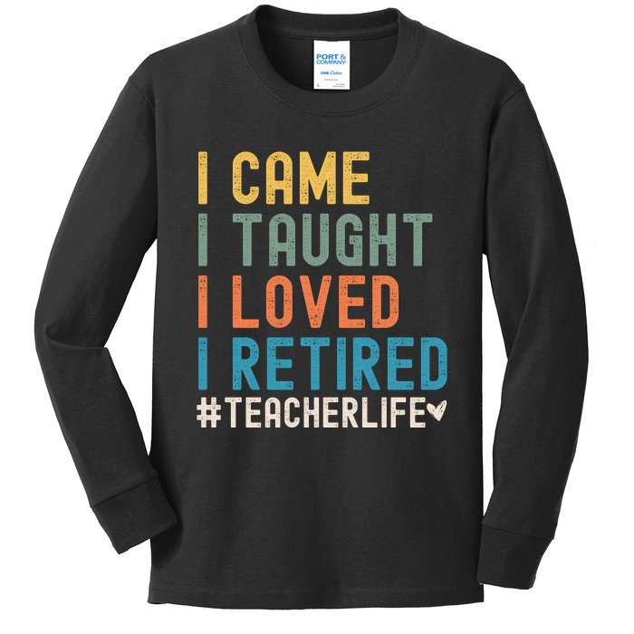 I Came I Taught I Loved I Retired Funny Teacher Kids Long Sleeve Shirt