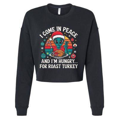 I Come In Peace And IM Hungry Turkey Alien In Christmas Cropped Pullover Crew