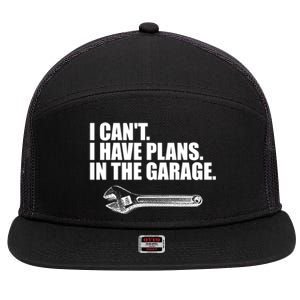 I Can't I Have Plans In The Garage Gift 7 Panel Mesh Trucker Snapback Hat