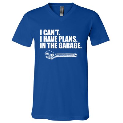 I Can't I Have Plans In The Garage Gift V-Neck T-Shirt