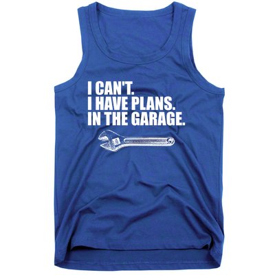 I Can't I Have Plans In The Garage Gift Tank Top