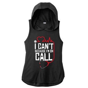 I Cant Im On Call Funny Doctors Nurses Therapist Ladies PosiCharge Tri-Blend Wicking Draft Hoodie Tank