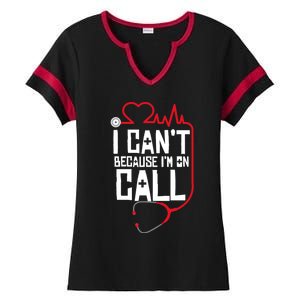 I Cant Im On Call Funny Doctors Nurses Therapist Ladies Halftime Notch Neck Tee