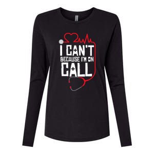 I Cant Im On Call Funny Doctors Nurses Therapist Womens Cotton Relaxed Long Sleeve T-Shirt