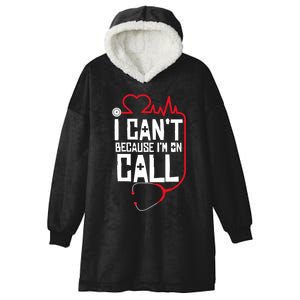 I Cant Im On Call Funny Doctors Nurses Therapist Hooded Wearable Blanket