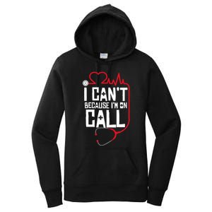 I Cant Im On Call Funny Doctors Nurses Therapist Women's Pullover Hoodie