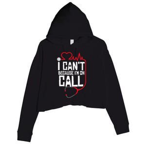 I Cant Im On Call Funny Doctors Nurses Therapist Crop Fleece Hoodie