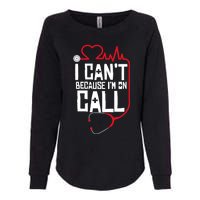 I Cant Im On Call Funny Doctors Nurses Therapist Womens California Wash Sweatshirt