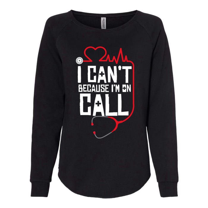 I Cant Im On Call Funny Doctors Nurses Therapist Womens California Wash Sweatshirt