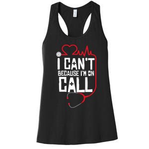 I Cant Im On Call Funny Doctors Nurses Therapist Women's Racerback Tank