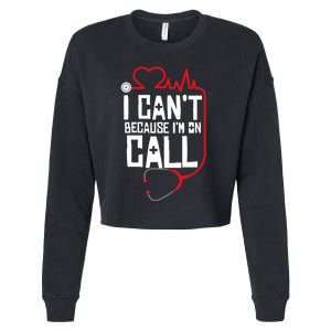 I Cant Im On Call Funny Doctors Nurses Therapist Cropped Pullover Crew