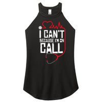 I Cant Im On Call Funny Doctors Nurses Therapist Women's Perfect Tri Rocker Tank