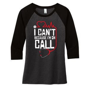 I Cant Im On Call Funny Doctors Nurses Therapist Women's Tri-Blend 3/4-Sleeve Raglan Shirt