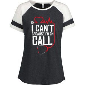 I Cant Im On Call Funny Doctors Nurses Therapist Enza Ladies Jersey Colorblock Tee