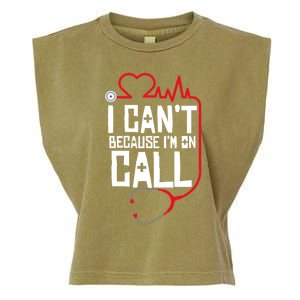 I Cant Im On Call Funny Doctors Nurses Therapist Garment-Dyed Women's Muscle Tee