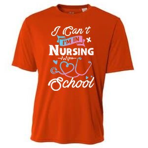 I Cant Im In Nursing School Funny Gift Design Idea Design Cool Gift Cooling Performance Crew T-Shirt