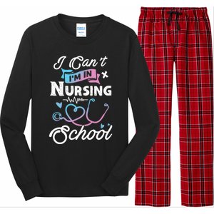 I Cant Im In Nursing School Funny Gift Design Idea Design Cool Gift Long Sleeve Pajama Set