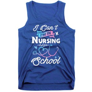 I Cant Im In Nursing School Funny Gift Design Idea Design Cool Gift Tank Top