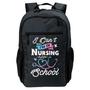 I Cant Im In Nursing School Funny Gift Design Idea Design Cool Gift Daily Commute Backpack