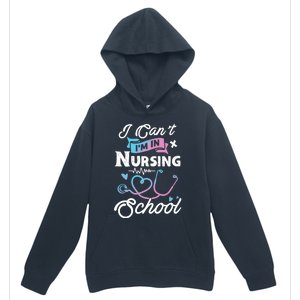 I Cant Im In Nursing School Funny Gift Design Idea Design Cool Gift Urban Pullover Hoodie