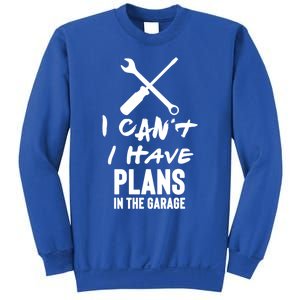 I Can’t I Have Plans In The Garage Cute Gift Sweatshirt